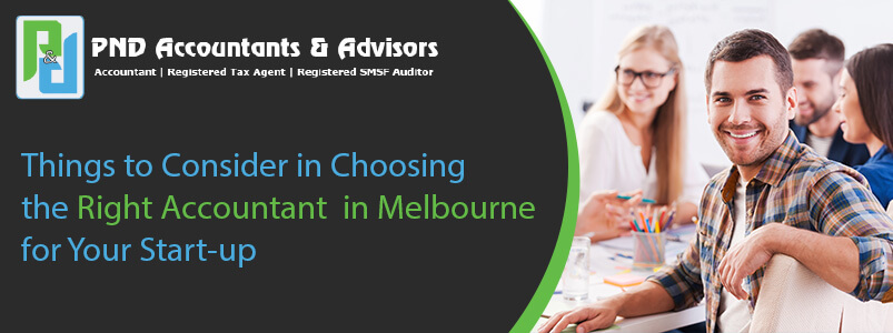 Things to Consider in Choosing the Right Accountant in Melbourne for Your Start-up